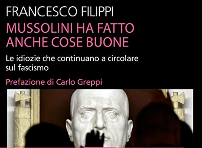 Mussolini ha fatto anche cose buone, di Francesco Filippi - la mia recensione