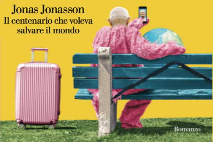 Il centenario che voleva salvare il mondo, di Jonas Jonasson: la mia recensione