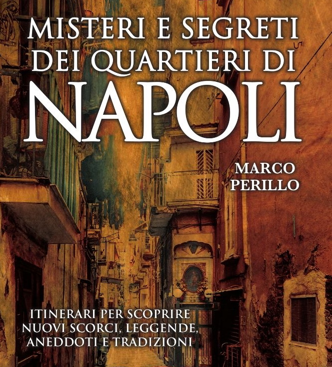 Misteri e segreti dei quartieri di Napoli, di Marco Perillo: la mia recensione