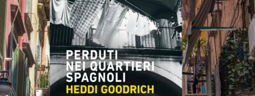 «Perduti nei Quartieri Spagnoli» di Heddi Goodrich: una storia d’amore (a Napoli) ai tempi dell’Università