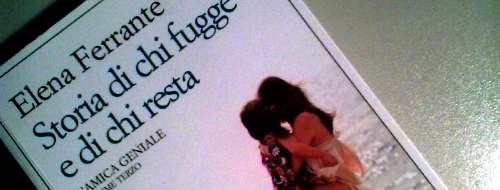 «Storia di chi fugge e di chi resta» di Elena Ferrante: Lila e Elena e i difficili anni 70