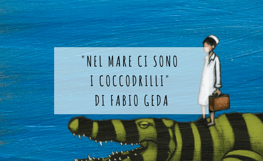 Nel mare ci sono i coccodrilli, di Fabio Geda: la mia recensione