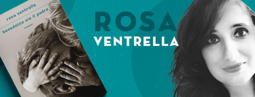 «Benedetto sia il padre», di  Rosa Ventrella: un romanzo sulle donne del Sud (e la loro forza)