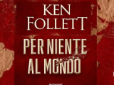 «Per niente al mondo» di Ken Follett: il romanzo da portare sotto l’ombrellone
