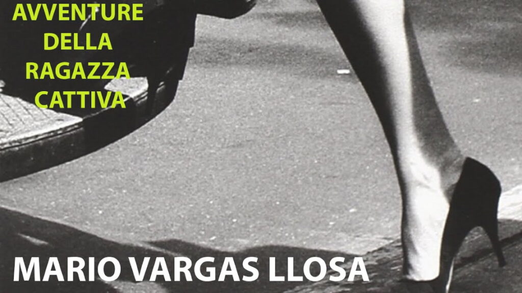 Avventure della ragazza cattiva, di Mario Vargas Llosa: la mia recensione