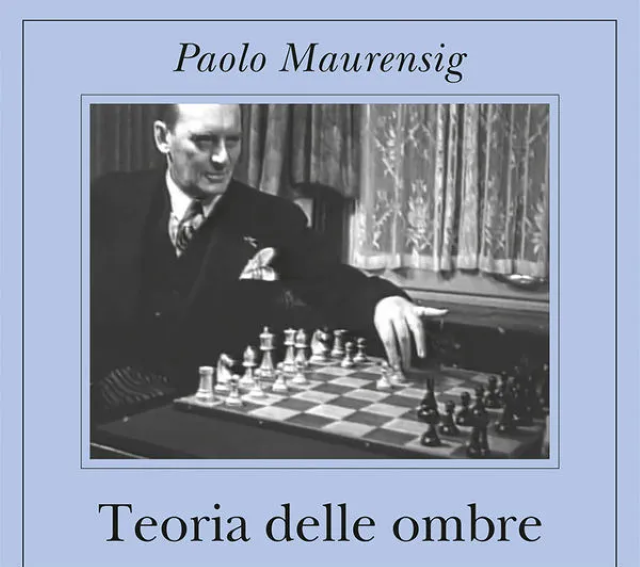 Teoria delle ombre: un romanzo di Paolo Maurensig su campione del mondo di scacchi Alexandre Alekhine