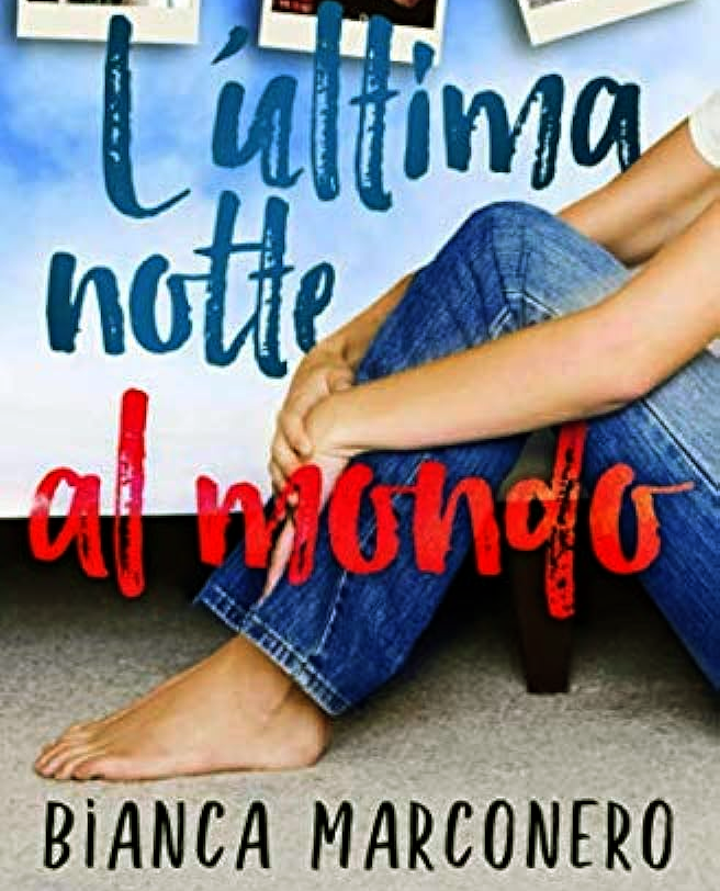 L'ultima notte al mondo: un romanzo di Bianca Marconero (la mia recensione)