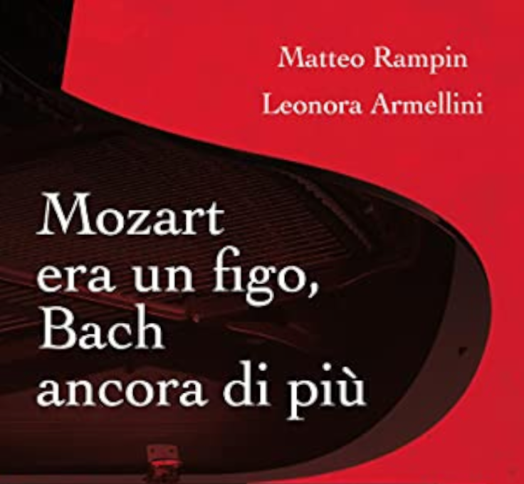 Mozart era un figo, Bach ancora di più: un'opera di Matteo Rampin e Leonora Armellini: la mia recensione